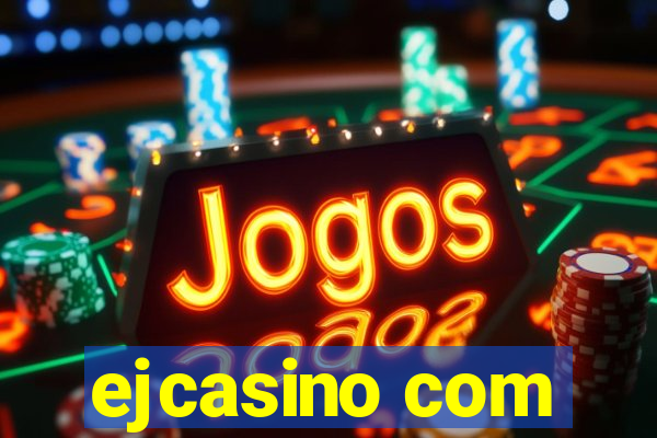 ejcasino com